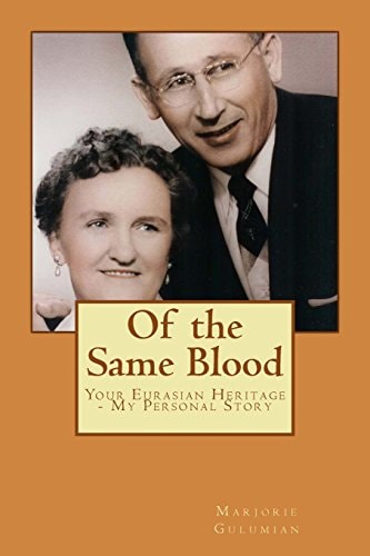 Of the Same Blood Your Eurasian Heritage - My Personal Story