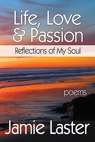 Life, Love and Passion Reflections of My Soul