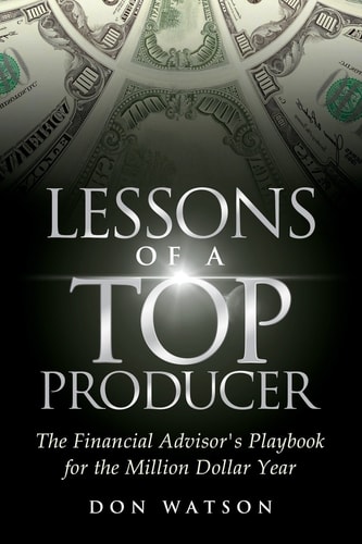 Lessons of a Top Producer The Financial Advisor's Playbook for the Million Dollar Year