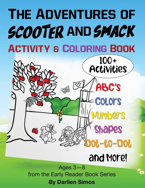 The Adventures of Scooter and Smack Coloring and Activity Book: 100+ Easy and Fun Activities for Kids Preschool and Kindergarten: 3 & Up (ABCs, Colors, Shapes, Numbers, Games and More!)