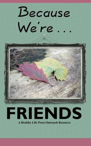 Because We're Friends Helping You Share Your Faith with Friends