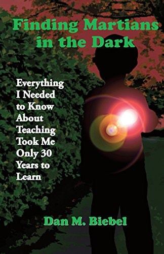 Finding Martians in the Dark Everything I Needed to Know About Teaching Took Me Only 30 Years to Learn