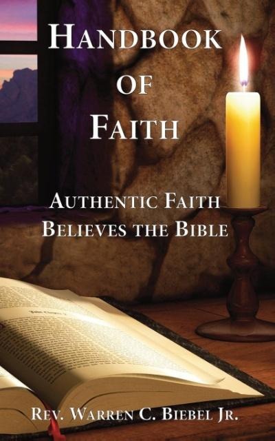 Handbook of Faith: Authentic Faith Believes the Bible