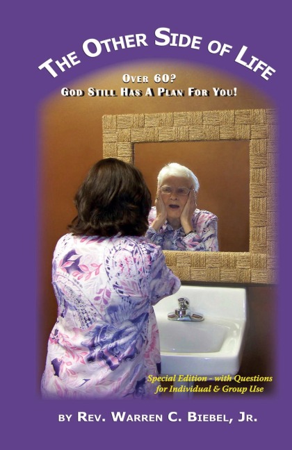 The Other Side of Life: Over 60? God Still Has a Plan for You