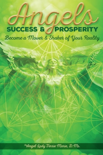 Angels for Success and Prosperity Become a Mover and Shaker of Your Reality