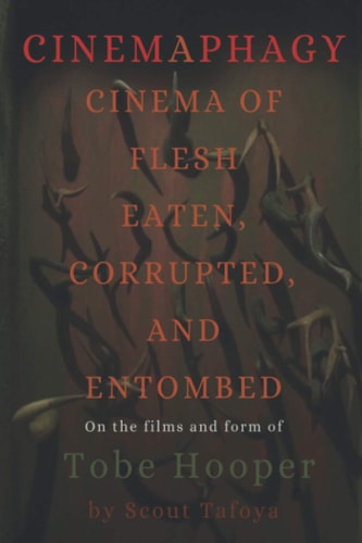 Cinemaphagy On the Psychedelic Classical Form of Tobe Hooper