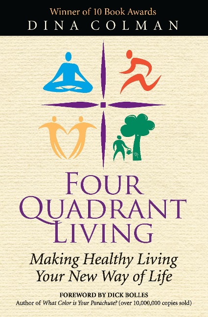 Four Quadrant Living: A Guide to Nourishing Your Mind, Body, Relationships, and Environment