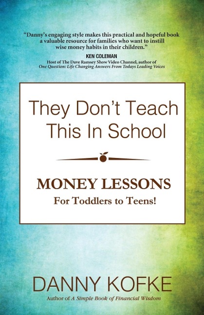 They Dont Teach This In School: Money Lessons for Toddlers to Teens