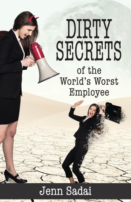 Dirty Secrets of the Worlds Worst Employee