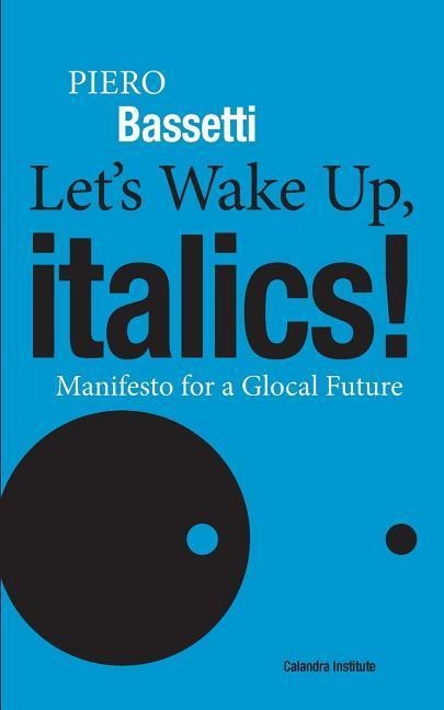 Lets Wake Up, Italics!: Manifesto for a Global Future