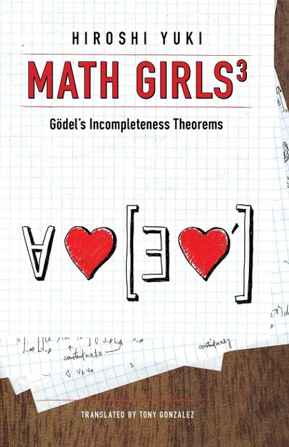 Math Girls 3: Godels Incompleteness Theorems