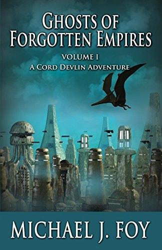 Ghosts of Forgotten Empires, Vol 1 A Cord Devlin Adventure