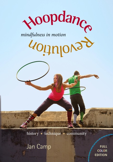 Hoopdance Revolution: Mindfulness in Motion: Full Color Edition