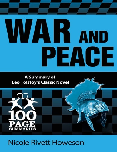 War and Peace 100 Page Summary of Leo Tolstoy's Classic Novel