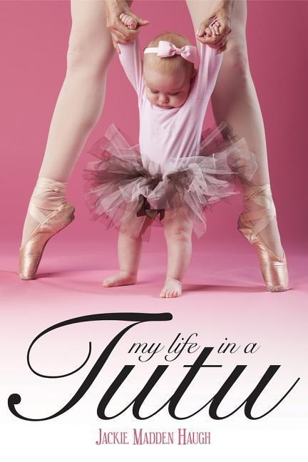 My Life in a Tutu: Surviving My Need for Perfection