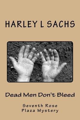 Dead Men Dont Bleed: Seventh Rose Plaza Mystery Club mystery