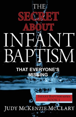 The Secret About Infant Baptism That Everyone's Missing