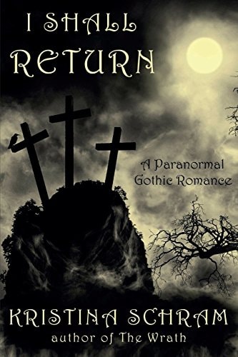 I Shall Return A Paranormal Gothic Romance: A Paranormal Gothic Romance