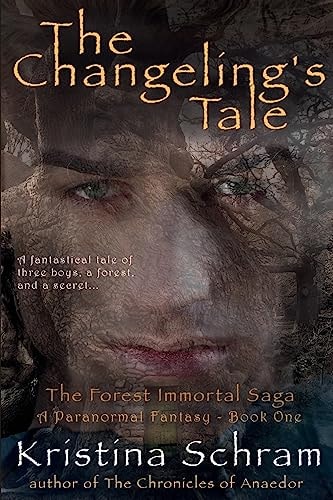 The Changeling's Tale A Paranormal Fantasy (Book One): The Forest Immortal Saga