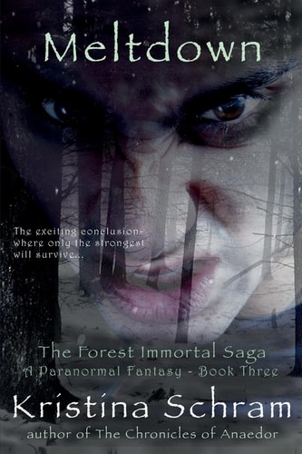 Meltdown A Paranormal Fantasy (Book Three): The Forest Immortal Saga