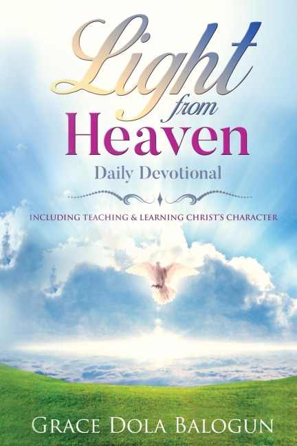 Light From Heaven Daily Devotional Including Teaching & Learning Christs Character