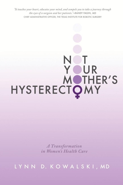 Not Your Mothers Hysterectomy: A Transformation in Womens Health Care