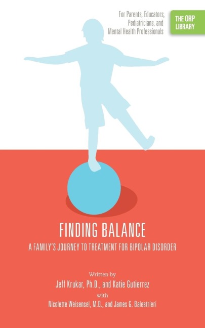 Finding Balance: A Familys Journey to Treatment for Bipolar Disorder (The ORP Library)