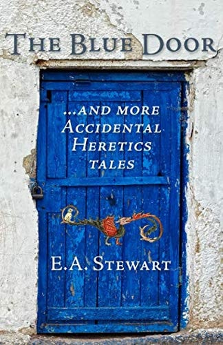 The Blue Door And More Accidental Heretics Tales