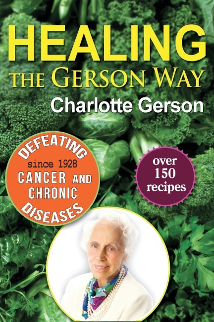 Healing The Gerson Way: Defeating Cancer and Other Chronic Diseases
