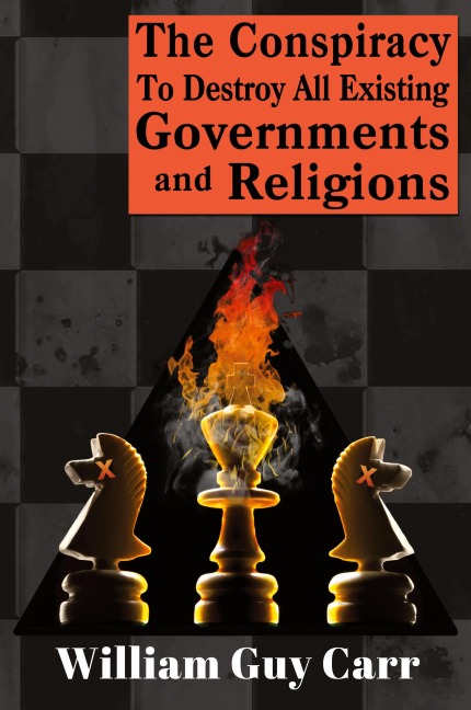 The Conspiracy To Destroy All Existing Governments And Religions