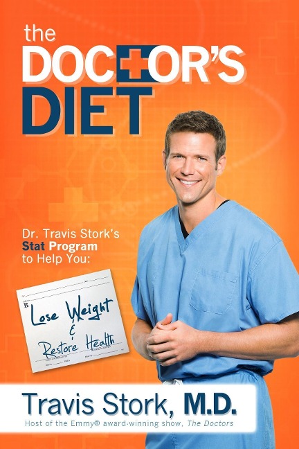 The Doctors Diet: Dr. Travis Storks Stat Program to Help You Lose Weight & Restore Health