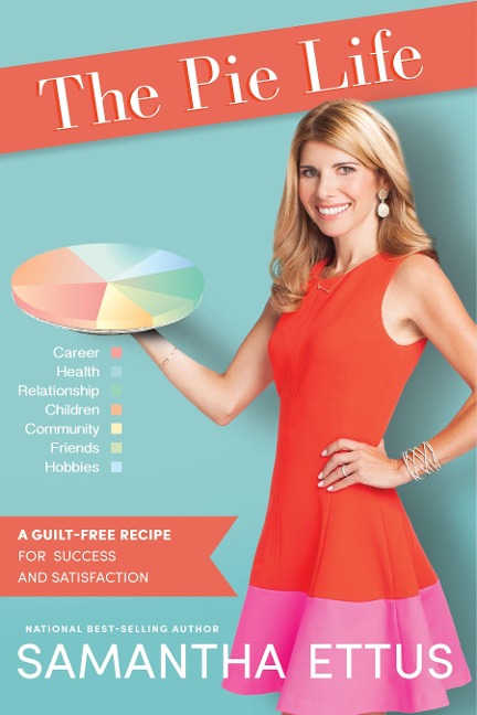 The Pie Life: A Guilt-Free Recipe for Success and Satisfaction