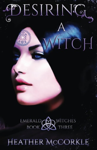 Desiring A Witch An Emerald Witches Novel