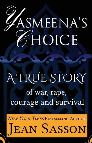 Yasmeena's Choice A True Story of War, Rape, Courage and Survival