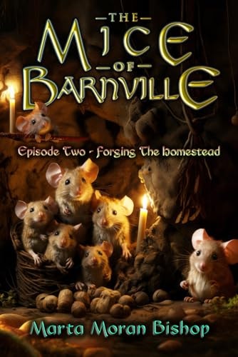 The Mice of Barnville - Episode Two Forging The Homestead