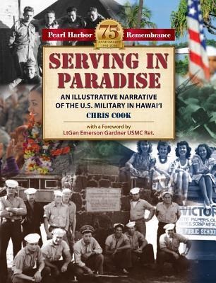 Serving in Paradise: An Illustrated Narrative of the U.S. Military History in Hawaii