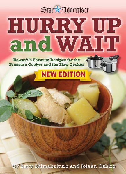 Hurry Up and Wait: Hawaii's Favorite Recipes for the Pressure Cooker and the Slow Cooker