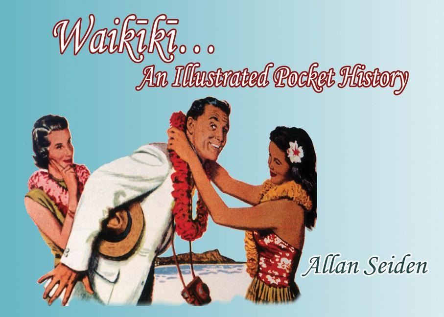Waikiki: An Illustrated Pocket History