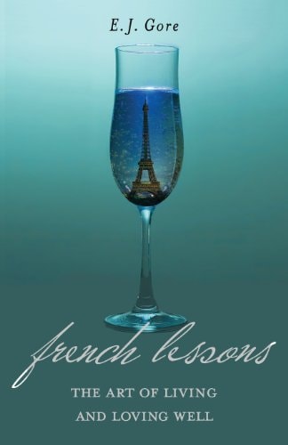 French Lessons The Art of Living and Loving Well!