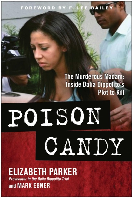 Poison Candy: The Murderous Madam: Inside Dalia Dippolitoas Plot to Kill