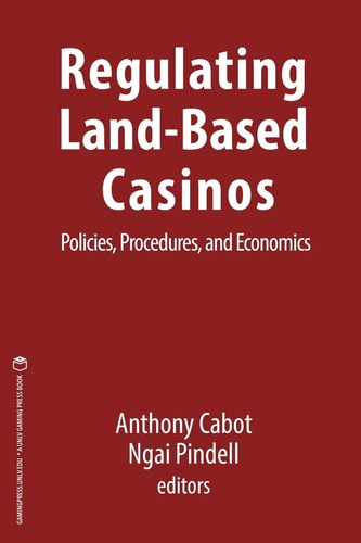 Regulating Land-Based Casinos Policies, Procedures, and Economics