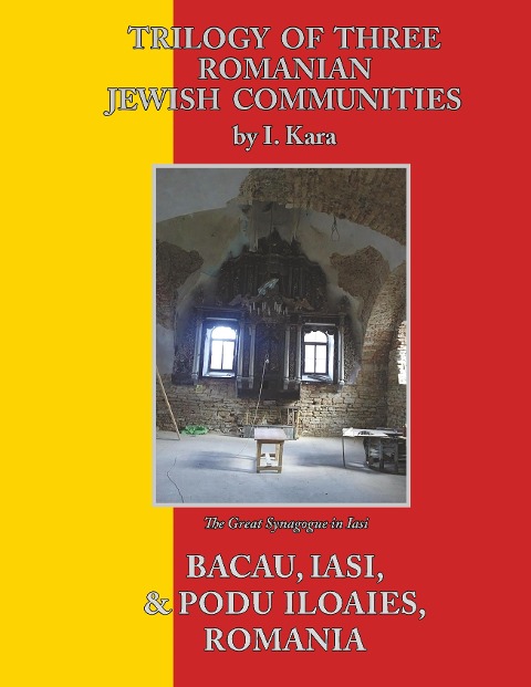 Trilogy of Three Romanian Jewish Communities: Bacau, Iasi and Podu Iloaiei