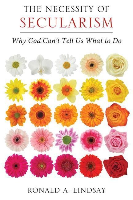 The Necessity of Secularism: Why God Cant Tell Us What to Do