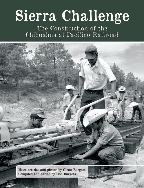 Sierra Challenge: The Construction of the Chihuahua al Pacifico Railroad