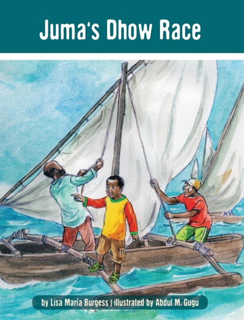 Jumas Dhow Race: The Tanzania Juma Stories