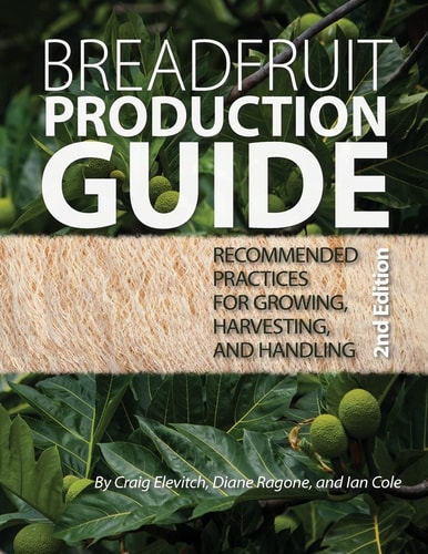 Breadfruit Production Guide Recommended Practices for Growing, Harvesting, and Handling
