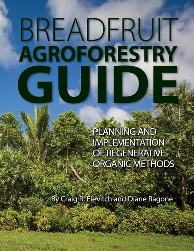 Breadfruit Agroforestry Guide Planning and Implementation of Regenerative Organic Methods