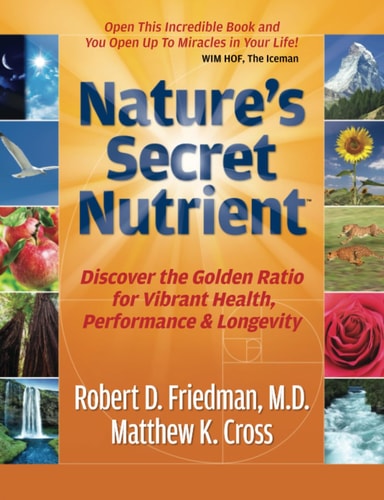 Nature's Secret Nutrient Golden Ratio Biomimicry for PEAK Health, Performance and Longevity