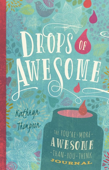 Drops of Awesome: The Youre-More-Awesome-Than-You-Think Journal