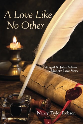 A Love Like No Other Abigail and John Adams, A Modern Love Story